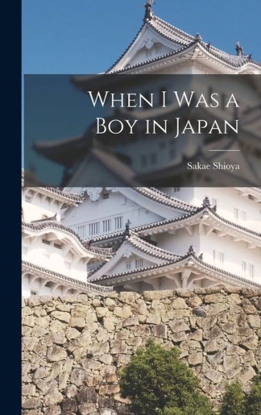 Cover for Sakae Shioya · When I Was a Boy in Japan (Buch) (2022)