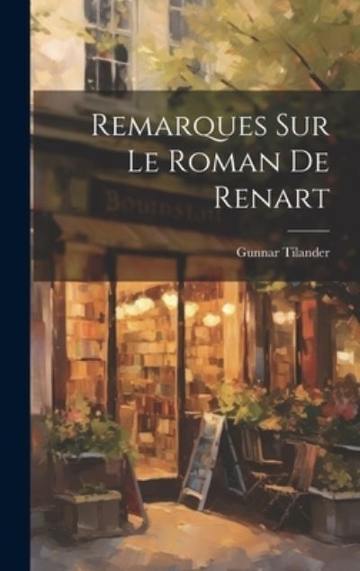 Cover for Gunnar Tilander · Remarques Sur le Roman de Renart (Book) (2023)