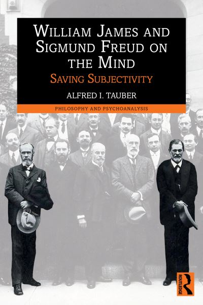 Cover for Alfred I. Tauber · William James and Sigmund Freud on the Mind: Saving Subjectivity - Philosophy and Psychoanalysis (Paperback Book) (2025)