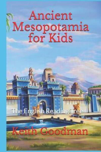 Cover for Keith Goodman · Ancient Mesopotamia for Kids : The English Reading Tree (Taschenbuch) (2019)