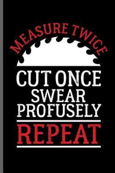 Cover for James Davis · Measure twice cut once swear Profusely repeat (Paperback Book) (2019)