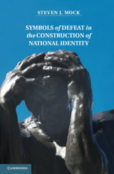 Cover for Mock, Steven (University of Waterloo, Ontario) · Symbols of Defeat in the Construction of National Identity (Gebundenes Buch) (2011)