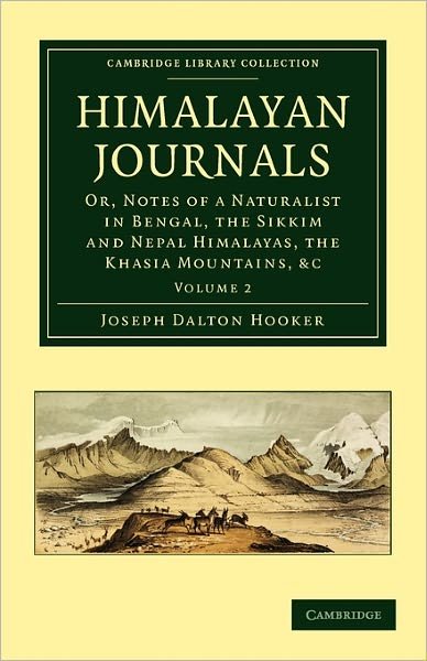 Himalayan Journals: Or, Notes of a Naturalist in Bengal, the Sikkim and Nepal Himalayas, the Khasia Mountains, etc. - Cambridge Library Collection - Botany and Horticulture - Joseph Dalton Hooker - Böcker - Cambridge University Press - 9781108029360 - 16 juni 2011