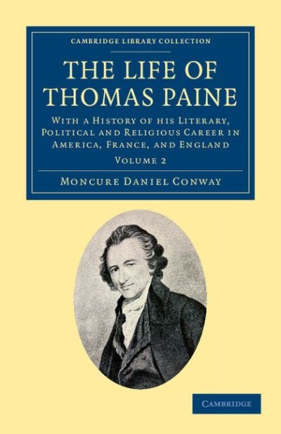 Cover for Moncure Daniel Conway · The Life of Thomas Paine: With a History of his Literary, Political and Religious Career in America, France, and England - Cambridge Library Collection - North American History (Paperback Book) (2012)