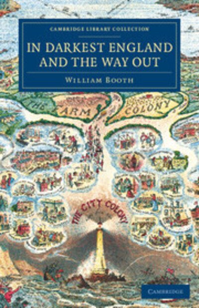 In Darkest England and the Way Out - Cambridge Library Collection - British and Irish History, 19th Century - William Booth - Books - Cambridge University Press - 9781108074360 - April 17, 2014