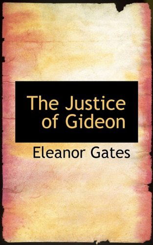 Cover for Eleanor Gates · The Justice of Gideon (Paperback Book) (2009)