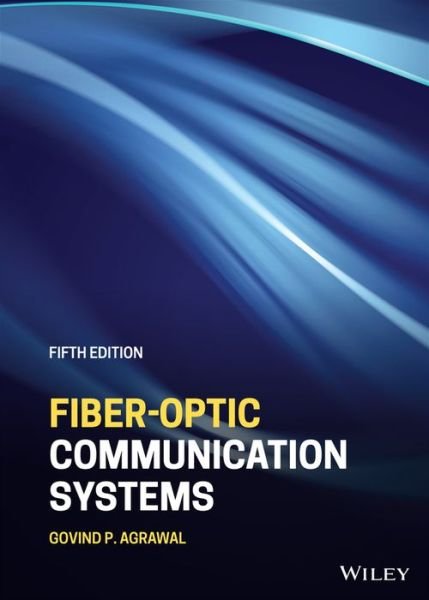 Cover for Agrawal, Govind P. (The Institute of Optics, University of Rochester) · Fiber-Optic Communication Systems (Hardcover Book) (2021)