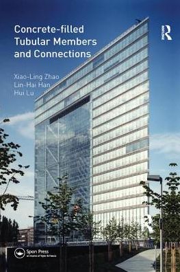 Cover for Zhao, Xiao-Ling (Monash University, Australia) · Concrete-filled Tubular Members and Connections (Paperback Book) (2017)