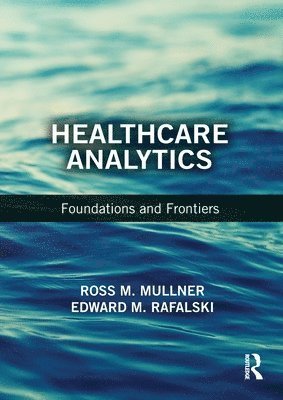 Cover for Mullner, Ross M. (University of Illinois, School of Public Health, Chicago, USA) · Healthcare Analytics: Foundations and Frontiers (Taschenbuch) (2019)