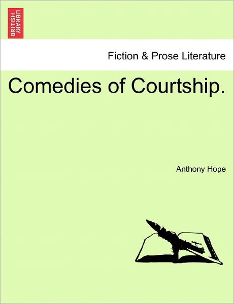 Cover for Anthony Hope · Comedies of Courtship. (Paperback Book) (2011)