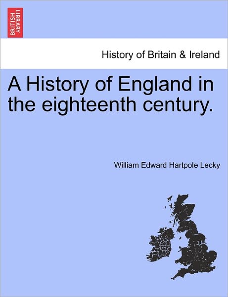 Cover for William Edward Hartpole Lecky · A History of England in the Eighteenth Century. (Paperback Book) (2011)