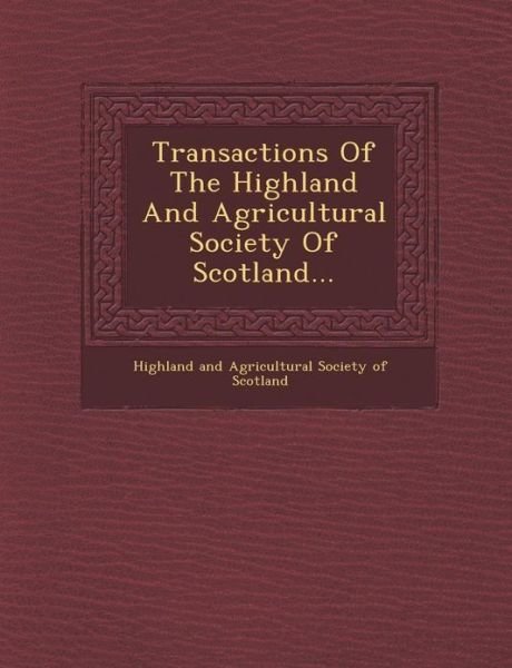 Cover for Highland and Agricultural Society of Sco · Transactions of the Highland and Agricultural Society of Scotland... (Paperback Book) (2012)