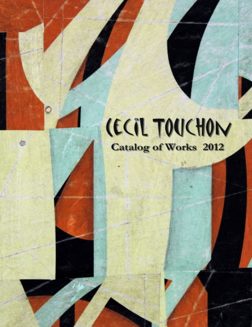 Cover for Cecil Touchon · Cecil Touchon - 2012 Catalog of Works (Taschenbuch) (2013)