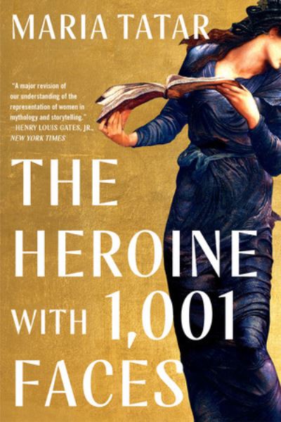 Cover for Tatar, Maria (Harvard University) · The Heroine with 1001 Faces (Paperback Book) (2022)