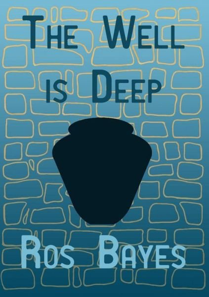 Cover for Ros Bayes · The Well is Deep (Taschenbuch) (2014)