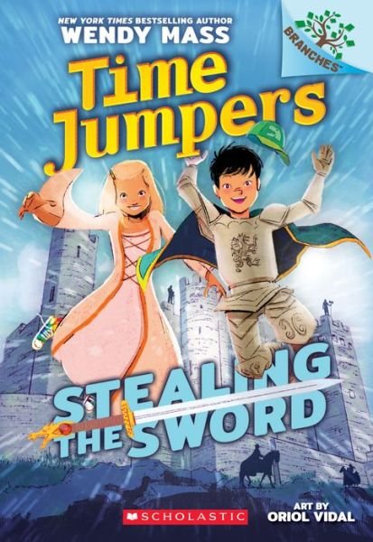 Cover for Wendy Mass · Stealing the Sword: A Branches Book (Time Jumpers #1) - Time Jumpers (Taschenbuch) (2018)