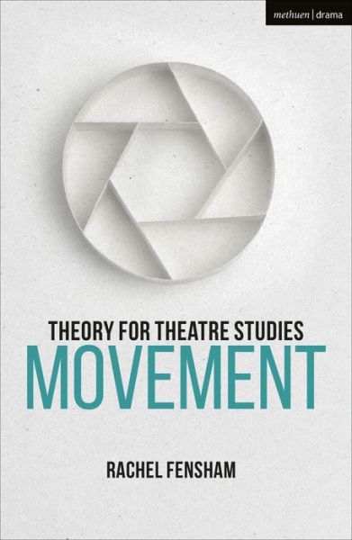 Cover for Fensham, Rachel (University of Melbourne, Australia) · Theory for Theatre Studies: Movement - Theory for Theatre Studies (Paperback Bog) (2021)