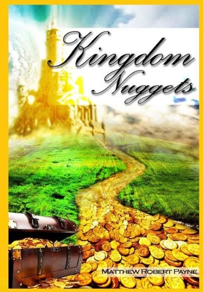 Cover for Matthew Robert Payne · Kingdom Nuggets A Handbook for Christian living (Hardcover Book) (2017)