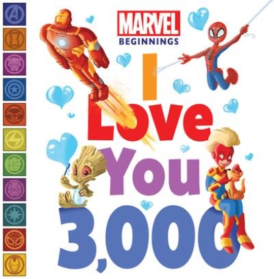 Cover for Sheila Sweeny Higginson · Marvel Beginnings: I Love You 3,000 (Board book) (2023)