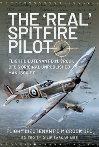 Cover for Flight Lieutenant D M Crook DFC · The 'Real' Spitfire Pilot: Flight Lieutenant D.M. Crook DFC's Original Unpublished Manuscript (Innbunden bok) (2021)