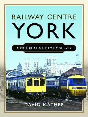 Cover for David Mather · Railway Centre York: A Pictorial and Historic Survey (Hardcover Book) (2022)