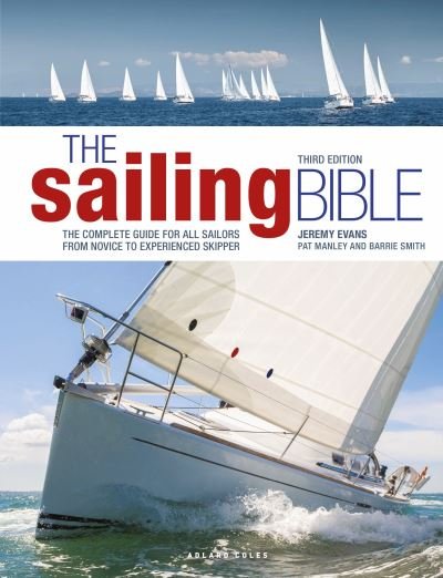Cover for Jeremy Evans · The Sailing Bible 3rd edition: The Complete Guide for All Sailors from Novice to Experienced Skipper (Hardcover Book) (2024)