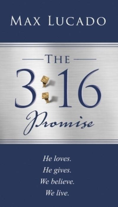 Cover for Max Lucado · The 3:16 Promise: He loved.  He gave.  We believe.  We live. (Paperback Book) (2022)