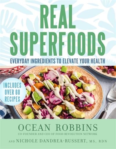 Cover for Ocean Robbins · Real Superfoods: Everyday Ingredients to Elevate Your Health (Hardcover Book) (2023)