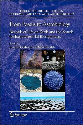 Cover for Joseph Seckbach · From Fossils to Astrobiology: Records of Life on Earth and the Search for Extraterrestrial Biosignatures - Cellular Origin, Life in Extreme Habitats and Astrobiology (Hardcover Book) [2008 edition] (2008)