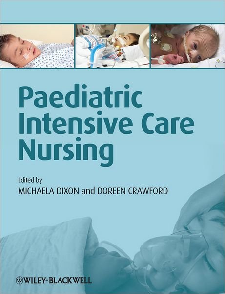 Cover for Dixon, Michaela (University of the West of England; United Bristol Healthcare Trust) · Paediatric Intensive Care Nursing (Pocketbok) (2012)
