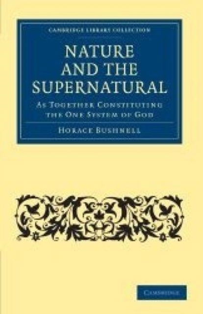 Cover for Horace Bushnell · Naure and the Supernatural (Hardcover Book) (2014)