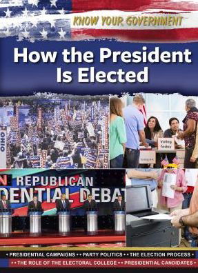 How the President Is Elected - Know Your Government - Justine Rubinstein - Books - Mason Crest Publishers - 9781422242360 - 2019