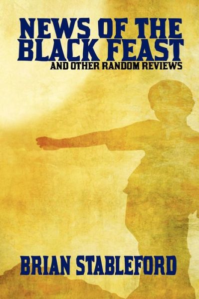 Cover for Brian Stableford · News of the Black Feast and Other Random Reviews (Paperback Book) (2009)