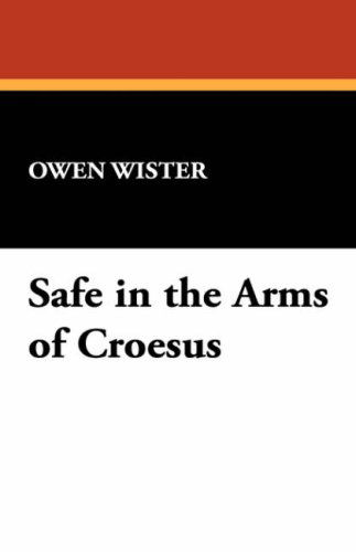 Cover for Owen Wister · Safe in the Arms of Croesus (Paperback Bog) (2024)