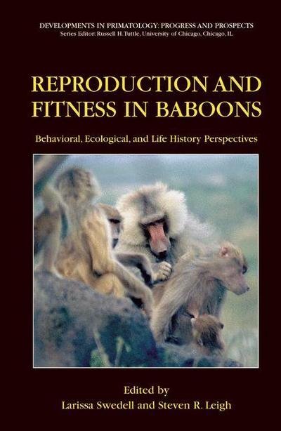 Cover for Larissa Swedell · Reproduction and Fitness in Baboons: Behavioral, Ecological, and Life History Perspectives - Developments in Primatology: Progress and Prospects (Paperback Book) [Softcover reprint of hardcover 1st ed. 2006 edition] (2010)
