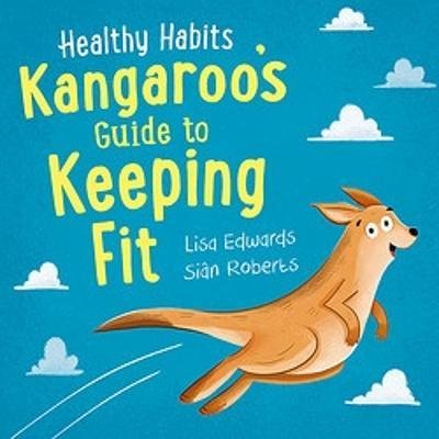 Cover for Lisa Edwards · Healthy Habits: Kangaroo's Guide to Keeping Fit - Healthy Habits (Pocketbok) (2023)