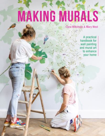 Making Murals: A Technical and Creative Handbook for Wall Painting and Mural Art - Clara Wilkinson - Bøger - David & Charles - 9781446309360 - 11. oktober 2022