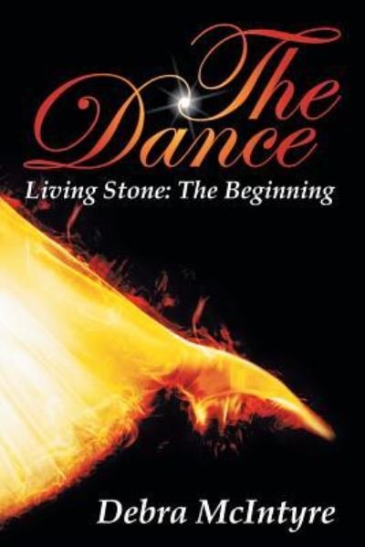 Debra Mcintyre · The Dance: Living Stone: the Beginning (Paperback Book) (2013)