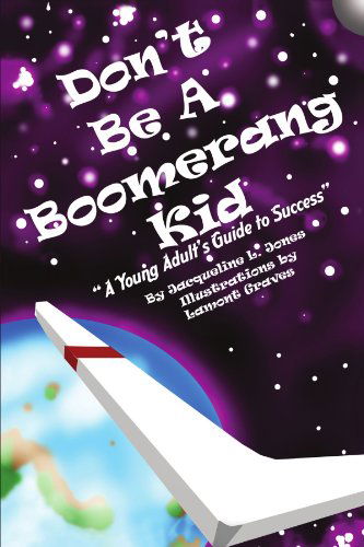 Cover for Jacqueline L Jones · Don't Be a Boomerang Kid: a Young Adult's Guide to Success (Paperback Book) (2010)