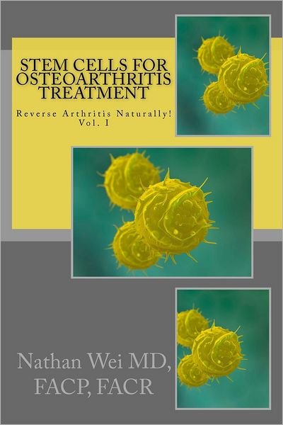 Cover for Facp Facr Nathan Wei Md · Stem Cells for Osteoarthritis Treatment: an Easy to Understand Consumer's Guide to Understanding How Stem Cells Are Used to Treat Osteoarthritis. (Pocketbok) (2010)