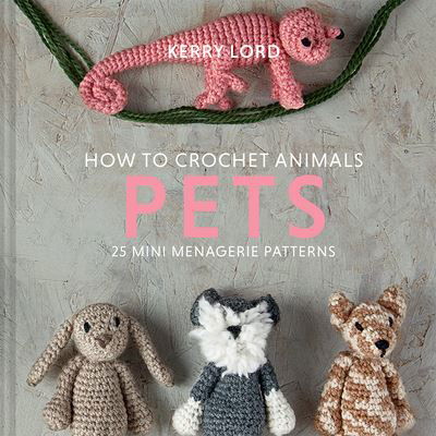 Cover for Kerry Lord · How to Crochet Animals: Pets, 8 (Innbunden bok) (2021)