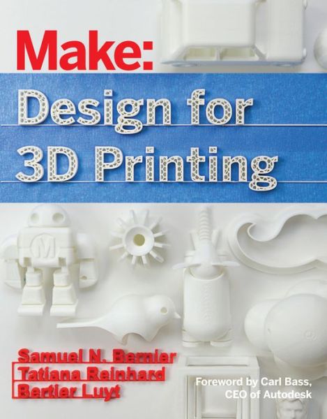 Design for 3D Printing - Samuel Bernier - Books - O'Reilly Media - 9781457187360 - November 10, 2015