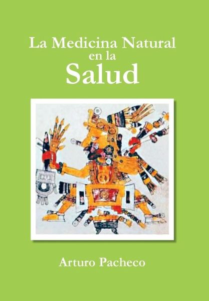 Cover for Arturo Pacheco · La Medicina Natural en La Salud (Hardcover Book) (2013)