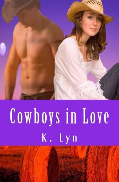 Cowboys in Love - K Lyn - Books - Createspace - 9781463535360 - May 27, 2011