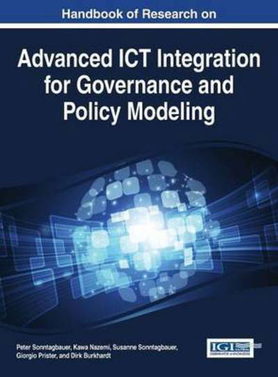 Cover for Peter Sonntagbauer · Handbook of Research on Advanced Ict Integration for Governance and Policy Modeling (Gebundenes Buch) (2014)