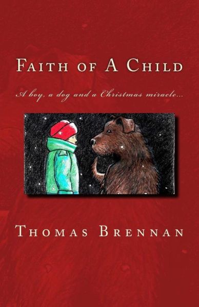 Cover for Thomas Brennan · Faith of a Child: a Boy, a Tragedy, a Dog, a Miracle (Paperback Book) (2012)