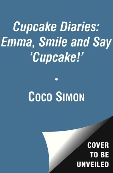 Cover for Coco Simon · The Cupcake Diaries: Emma, Smile and Say 'Cupcake!' (Taschenbuch) (2013)