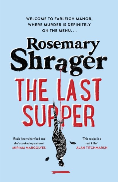 Cover for Rosemary Shrager · The Last Supper: The irresistible debut novel where cosy crime and cookery collide! - Prudence Bulstrode (Paperback Book) (2022)