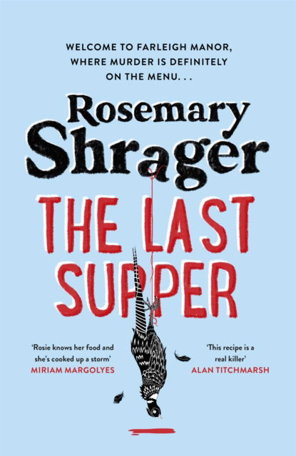 The Last Supper: The irresistible debut novel where cosy crime and cookery collide! - Prudence Bulstrode - Rosemary Shrager - Books - Little, Brown Book Group - 9781472135360 - September 29, 2022