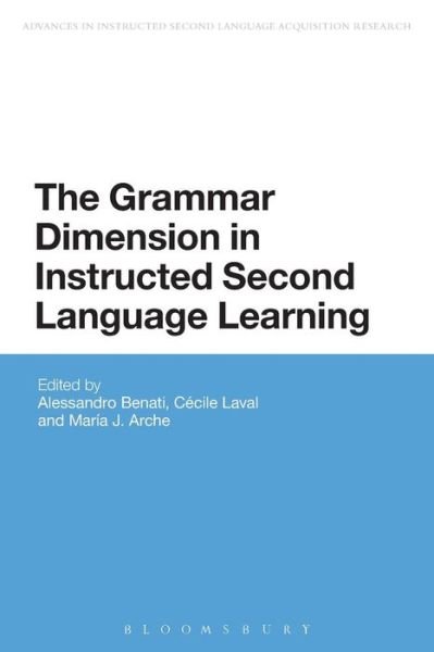 Cover for Alessandro G Benati · The Grammar Dimension in Instructed Second Language Learning - Advances in Instructed Second Language Acquisition Research (Paperback Book) (2015)